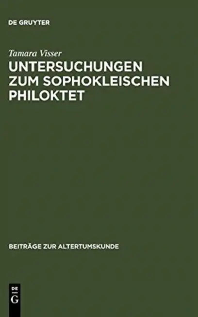Untersuchungen Zum Sophokleischen Philoktet: Das Auslösende Ereignis in Der Stückgestaltung by Tamara Visser