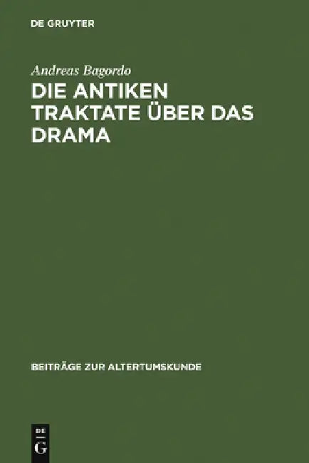 Die antiken Traktate über das Drama by Andreas Bagordo