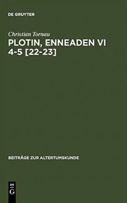 Plotin, Enneaden VI 4-5 [22-23] by Christian Tornau