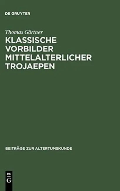Klassische Vorbilder mittelalterlicher Trojaepen by Thomas Gärtner