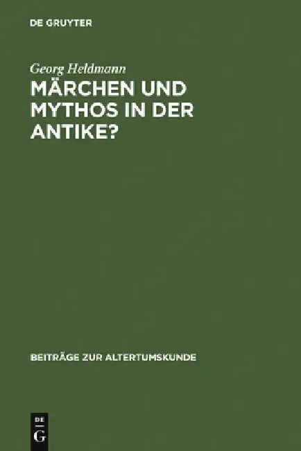 Märchen und Mythos in der Antike? by Georg Heldmann