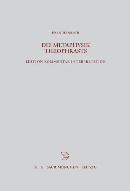 Die Metaphysik Theophrasts: Edition, Kommentar, Interpretation by Jörn Henrich