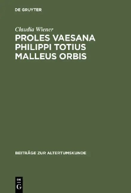 Proles vaesana Philippi totius malleus orbis by Claudia Wiener