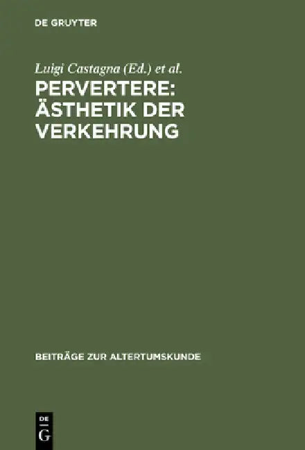Pervertere: Ästhetik der Verkehrung by Luigi Castagna, Gregor Vogt-Spira, Bernard Andreae