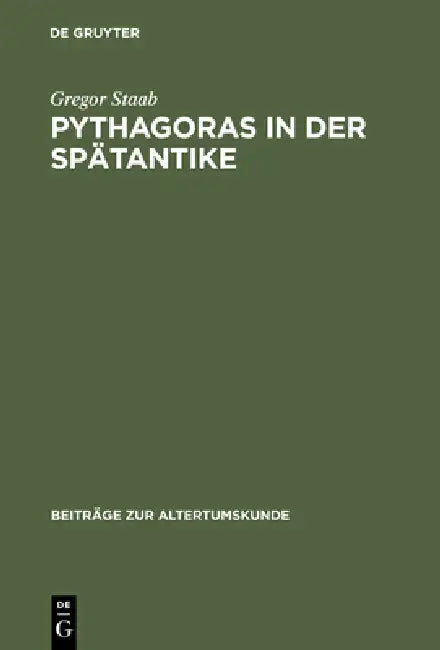 Pythagoras in der Spätantike by Gregor Staab