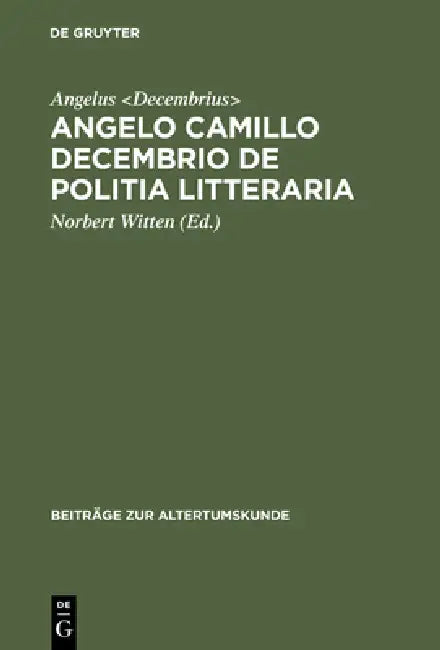 Angelo Camillo Decembrio De politia litteraria by Angelus Decembrius, Norbert Witten