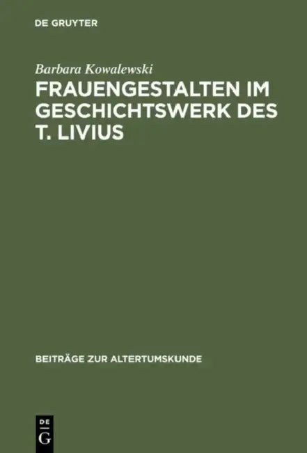 Frauengestalten im Geschichtswerk des T. Livius by Barbara Kowalewski