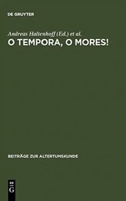 O tempora, o mores! by Andreas Haltenhoff, Andreas Heil, Fritz-Heiner Mutschler