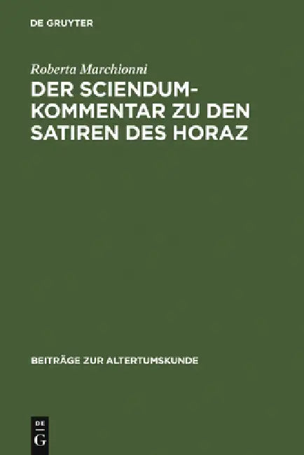 Der Sciendum-Kommentar Zu Den Satiren Des Horaz by Roberta Marchionni