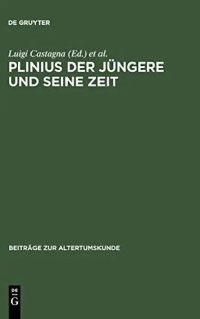 Plinius Der Jüngere Und Seine Zeit by Luigi Castagna, Eckard Lefèvre, Chiara Riboldi