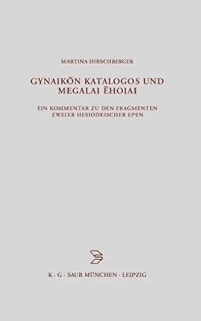 Gynaikon Katalogos und Megalai Ehoiai by Martina Hirschberger