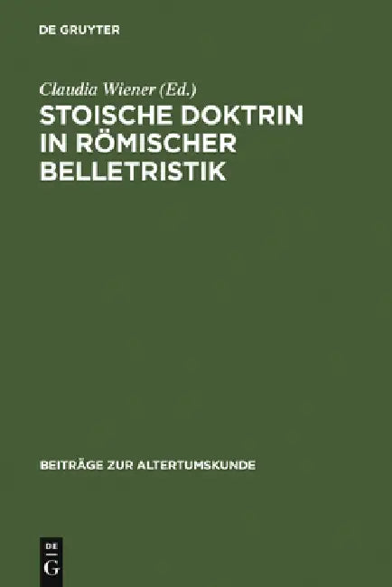 Stoische Doktrin in römischer Belletristik by Claudia Wiener