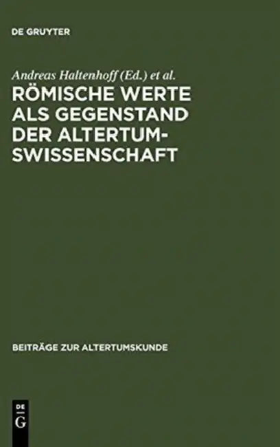 Römische Werte ALS Gegenstand Der Altertumswissenschaft by Andreas Haltenhoff, Andreas Heil, Fritz-Heiner Mutschler