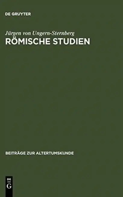 Römische Studien: Geschichtsbewußtsein - Zeitalter Der Gracchen - Krise Der Republik by Jürgen Von Ungern-Sternberg