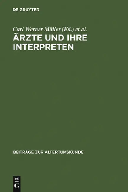 Ärzte und ihre Interpreten by Berlin-Brandenburgische Akademie Der Wis, Carl Werner Müller, Christian Brockmann