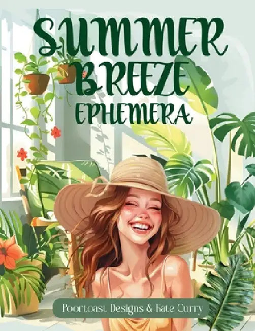 Summer Breeze Ephemera Book: High Quality Images Of Peoples, For Paper Crafts, Scrapbooking, Mixed Media, Junk Journals, Collage Art, Artist Trading C by Kate Curry, Poortoast Designs