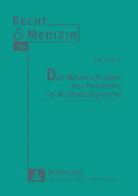 Das Mitverschulden des Patienten im Arzthaftungsrecht by Erwin Deutsch, Jens Göben