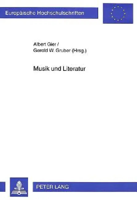 Musik und Literatur: Komparatistische Studien zur Strukturverwandtschaft by Gerold W. Gruber, Albert Gier