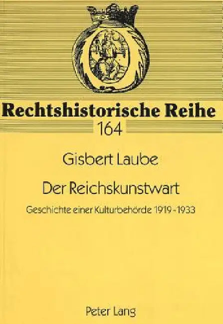 Der Reichskunstwart: Geschichte einer Kulturbehoerde 1919-1933 by Hans Hattenhauer, Gisbert Laube