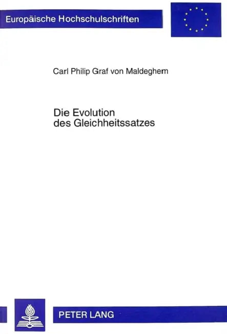 Die Evolution Des Gleichheitssatzes: Das Prinzip Der Gleichbehandlung Im Lichte Der Modernen Evolutionsbiologie by Carl Philip Graf Von Maldeghem