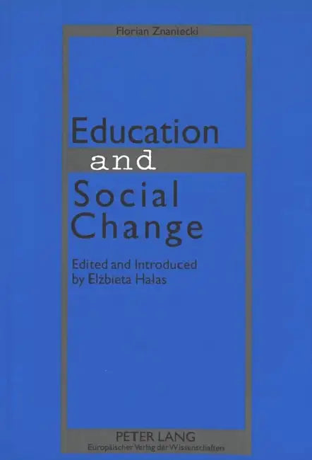 Education and Social Change: Edited and Introduced by Elzbieta Halas by Elzbieta Halas