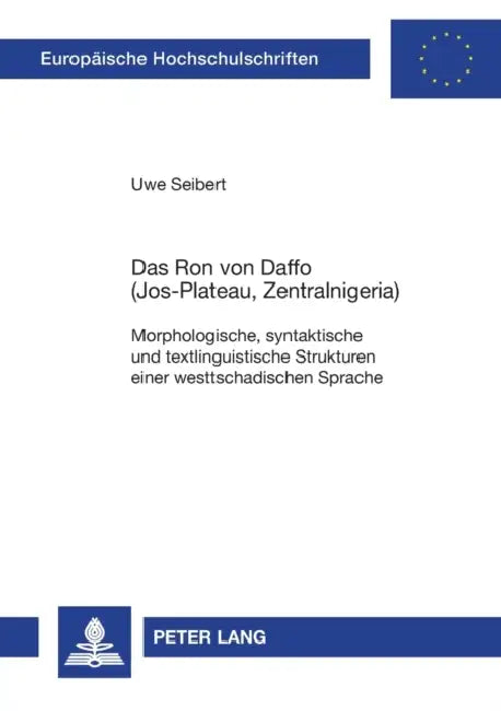 Das Ron von Daffo (Jos-Plateau, Zentralnigeria): Morphologische, syntaktische und textlinguistische Strukturen einer westtschadischen Sprache by Uwe Seibert