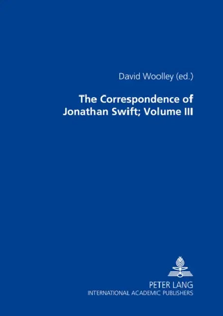 The Correspondence of Jonathan Swift, D. D.: In Four Volumes Plus Index Volume- Volume III: Letters 1726-1734, Nos. 701-1100 by David Woolley