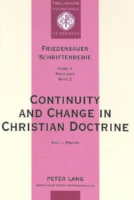 Continuity and Change in Christian Doctrine: A Study of the Problem of Doctrinal Development by Johann Gerhardt, Rolf J. Pöhler
