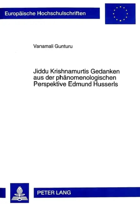 Jiddu Krishnamurtis Gedanken Aus Der Phaenomenologischen Perspektive Edmund Husserls by Vanamali Gunturu