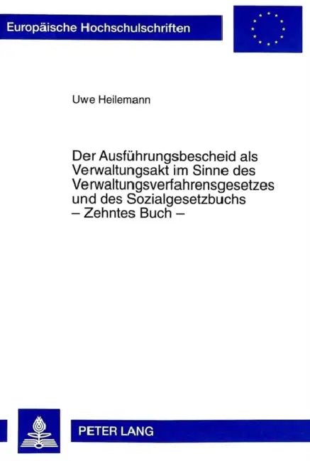 Der Ausfuehrungsbescheid ALS Verwaltungsakt Im Sinne Des Verwaltungsverfahrensgesetzes Und Des Sozialgesetzbuchs - Zehntes Buch - by Uwe Heilemann