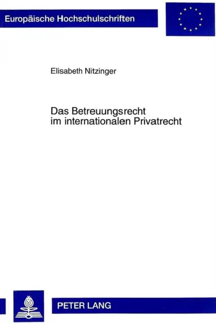 Das Betreuungsrecht Im Internationalen Privatrecht by Elisabeth Nitzinger
