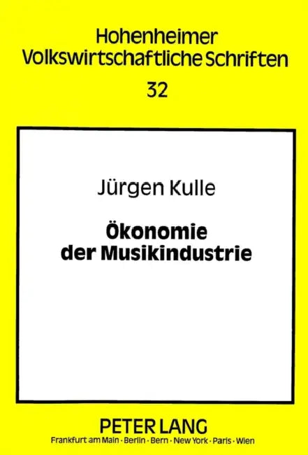 Oekonomie Der Musikindustrie: Eine Analyse Der Koerperlichen Und Unkoerperlichen Musikverwertung Mit Hilfe Von Tontraegern Und Netzen by Ingo Schmidt, Jürgen Kulle