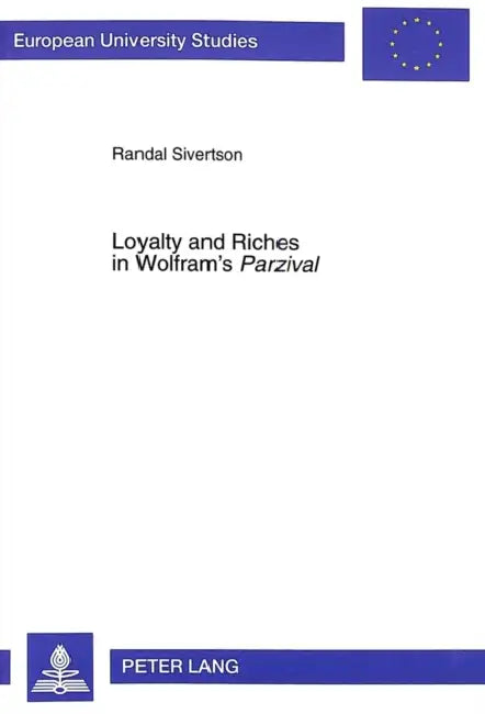 Loyalty and Riches in Wolfram's «Parzival» by Randal Sivertson