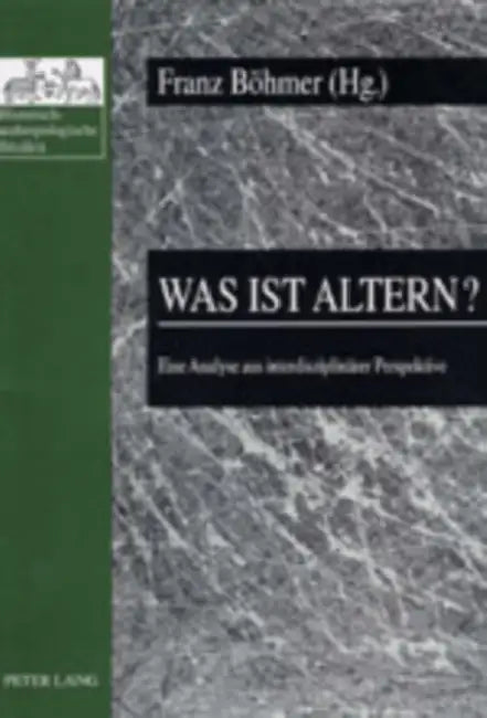 Was Ist Altern?: Eine Analyse Aus Interdisziplinaerer Perspektive by Hubert Christian Ehalt, Franz Böhmer