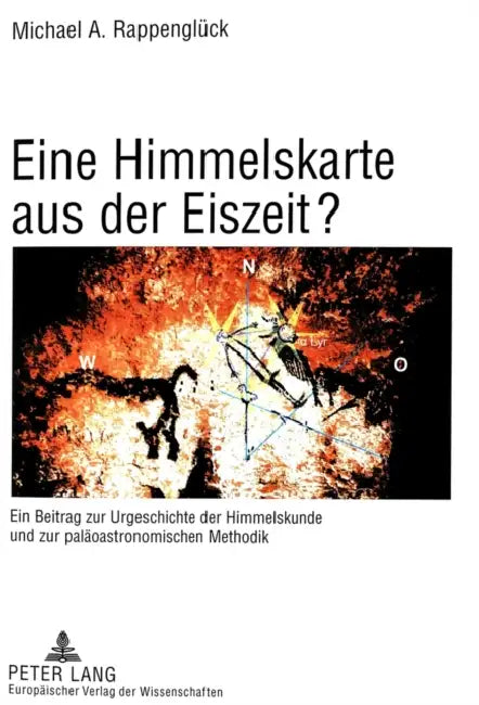 Eine Himmelskarte Aus Der Eiszeit?: Ein Beitrag Zur Urgeschichte Der Himmelskunde Und Zur Palaeoastronomischen Methodik- Aufgezeigt Am Beispiel Der Sz by Michael A. Rappenglück