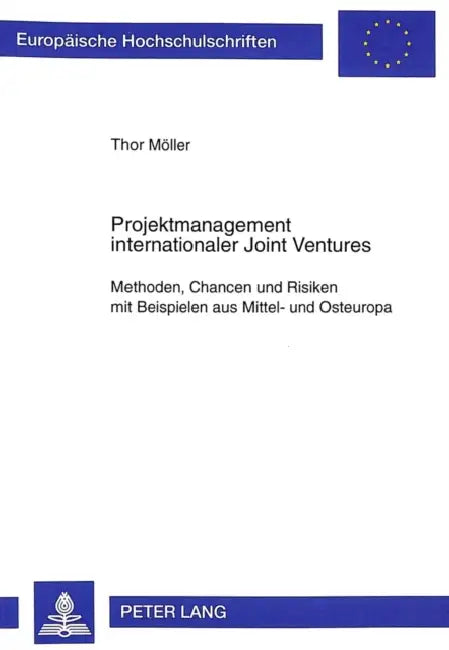 Projektmanagement Internationaler Joint Ventures: Methoden, Chancen Und Risiken Mit Beispielen Aus Mittel- Und Osteuropa by Thor Möller