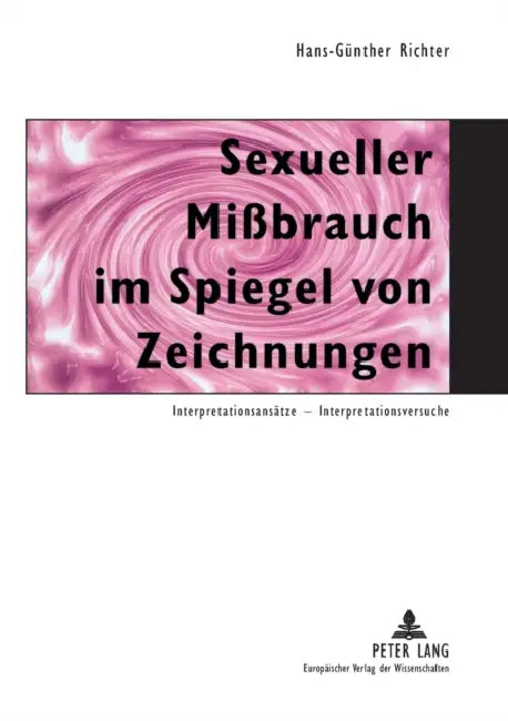 Sexueller Mißbrauch im Spiegel von Zeichnungen: Interpretationsansaetze - Interpretationsversuche by Hans-Günther Richter