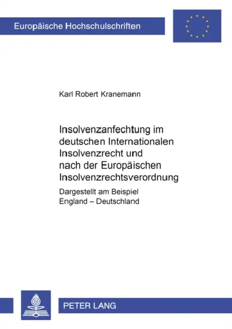 Insolvenzanfechtung Im Deutschen Internationalen Insolvenzrecht Und Nach Der Europaeischen Insolvenzrechtsverordnung: Dargestellt Am Beispiel England by Karl Robert Kranemann