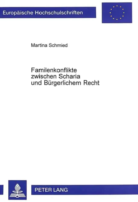 Familienkonflikte Zwischen Scharia Und Buergerlichem Recht: Konfliktloesungsmodell Im Vorfeld Der Justiz Am Beispiel Oesterreichs by Martina Schmied