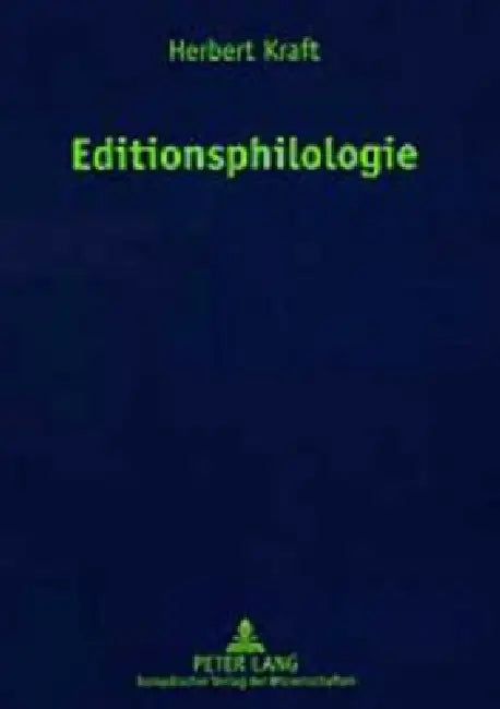 Editionsphilologie: Zweite, neubearbeitete und erweiterte Auflage- mit Beitraegen von Diana Schilling und Gert Vonhoff = Editionsphilologie by Herbert Kraft