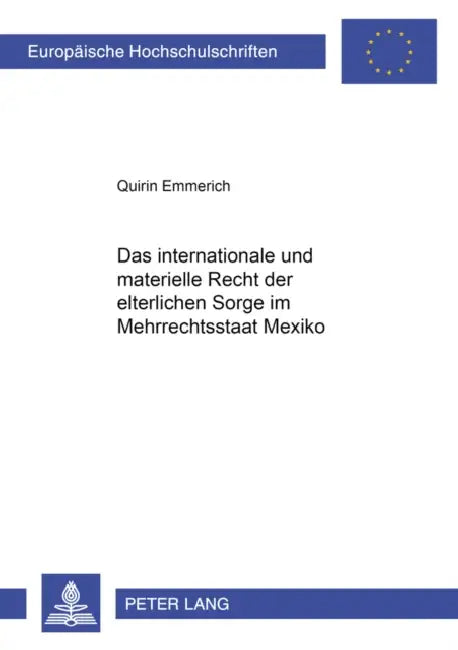 Das Internationale Und Materielle Recht Der Elterlichen Sorge Im Mehrrechtsstaat Mexiko by Quirin Emmerich