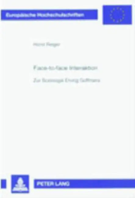 Face-To-Face Interaktion: Zur Soziologie Erving Goffmans by Horst Reiger