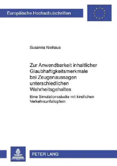Zur Anwendbarkeit inhaltlicher Glaubhaftigkeitsmerkmale bei Zeugenaussagen unterschiedlichen Wahrheitsgehaltes: Eine Simulationsstudie mit kindlichen by Susanna Niehaus