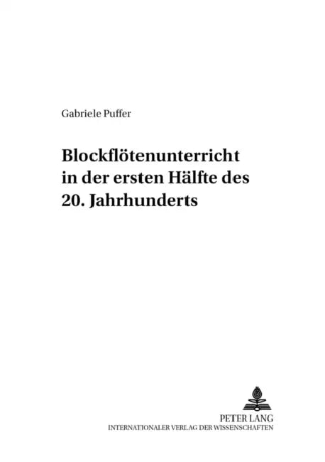 Blockfloetenunterricht in Der Ersten Haelfte Des 20. Jahrhunderts by Eckhard Nolte, Gabriele Puffer