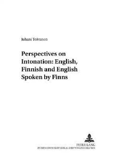 Perspectives on Intonation: English, Finnish and English Spoken by Finns by Christoph Gutknecht, Juhani Toivanen