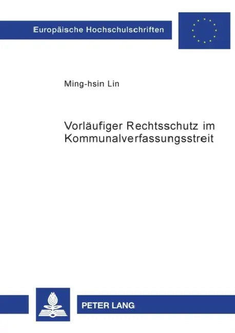 Vorlaeufiger Rechtsschutz im Kommunalverfassungsstreit by Ming-Hsin Lin