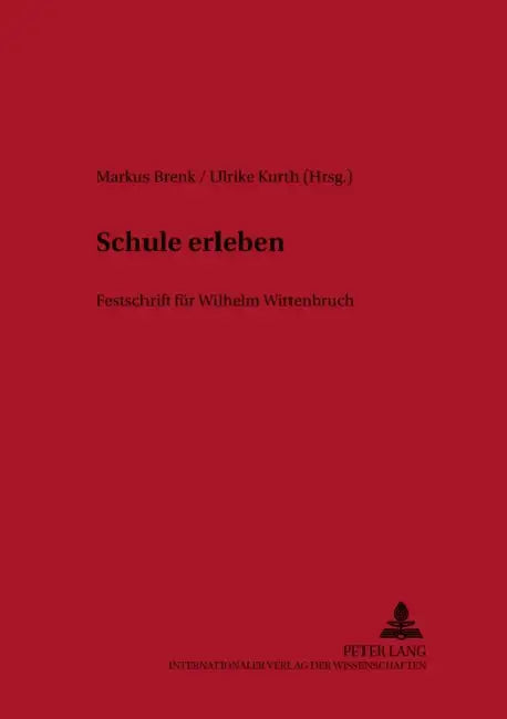 Schule Erleben: Festschrift Fuer Wilhelm Wittenbruch by Wilhelm Wittenbruch, Rudolf Biermann, Stephanie Hellekamps