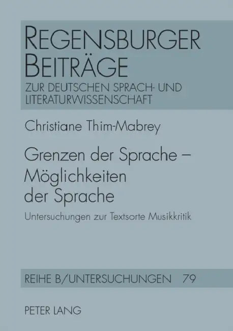 Grenzen der Sprache - Moeglichkeiten der Sprache: Untersuchungen zur Textsorte Musikkritik by Bernhard Gajek, Christiane Thim-Mabrey