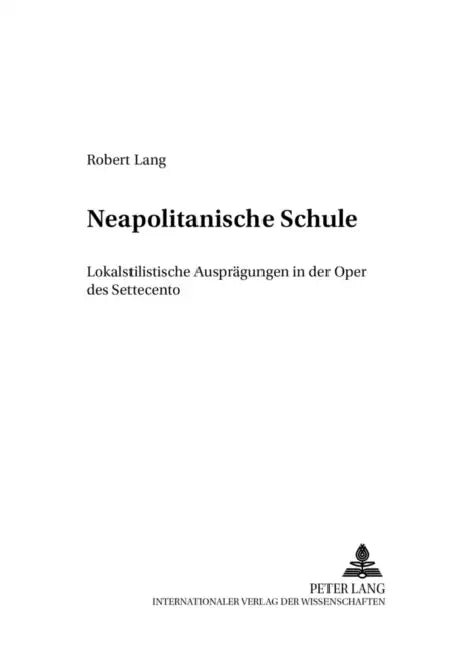 «Neapolitanische Schule»: Lokalstilistische Auspraegungen in Der Oper Des Settecento by Jürgen Maehder, Thomas Betzwieser, Robert Lang