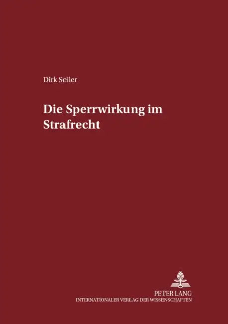 Die Sperrwirkung im Strafrecht by Manfred Maiwald, Dirk Seiler